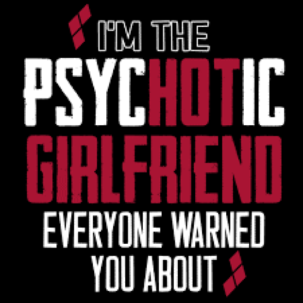 I'm the psychotic gf...